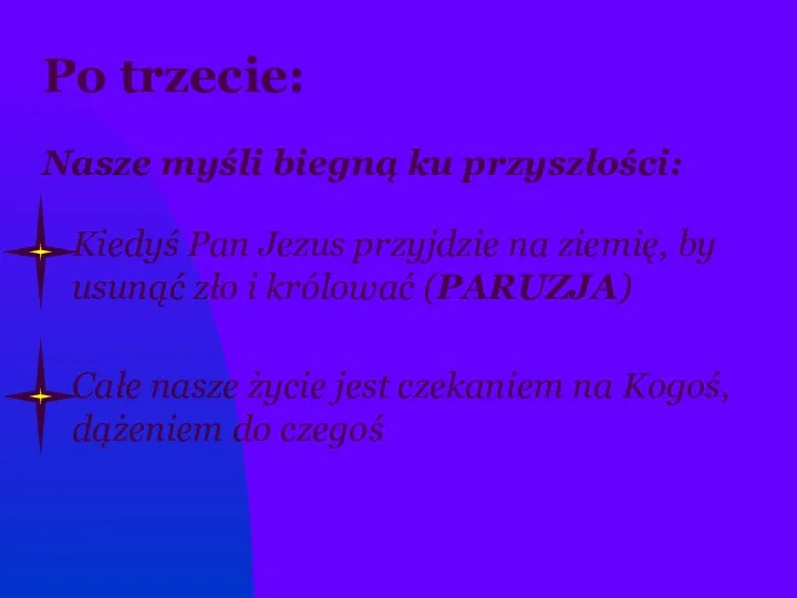 Po trzecie: Nasze myśli biegną ku przyszłości: Kiedyś Pan Jezus