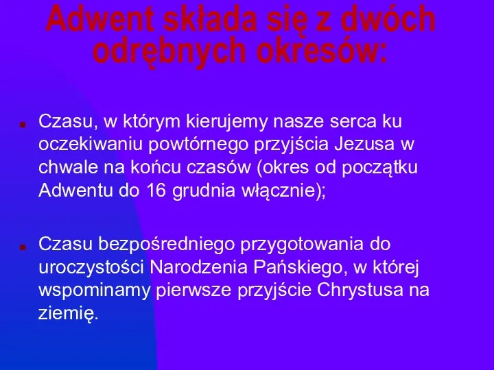 Adwent składa się z dwóch odrębnych okresów: Czasu, w którym