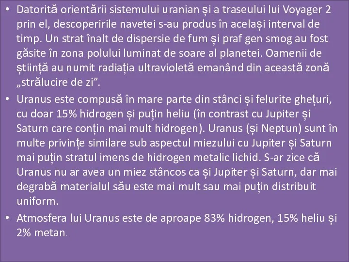 Datorită orientării sistemului uranian și a traseului lui Voyager 2