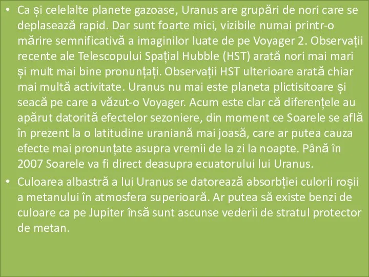 Ca și celelalte planete gazoase, Uranus are grupări de nori