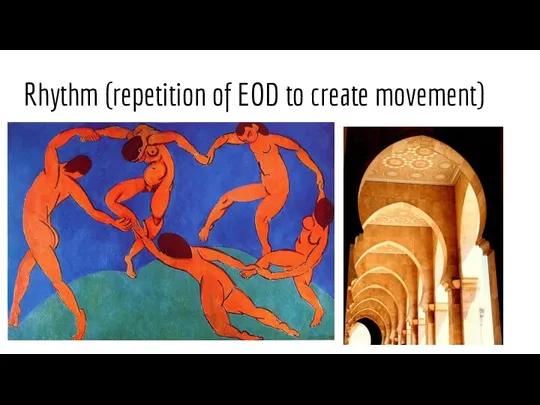 Rhythm (repetition of EOD to create movement)