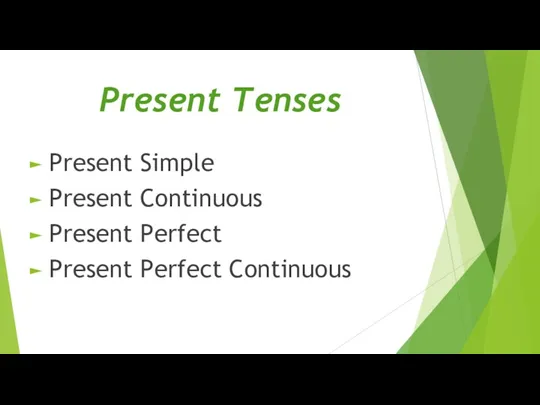 Present Tenses Present Simple Present Continuous Present Perfect Present Perfect Continuous