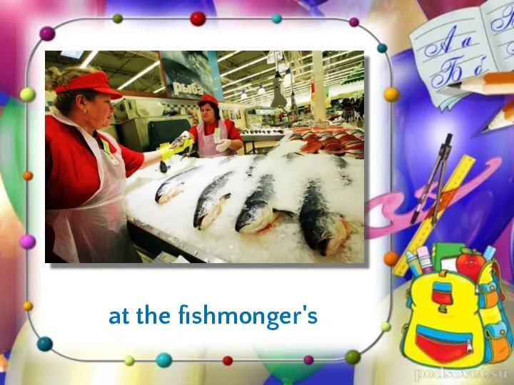 at the fishmonger's