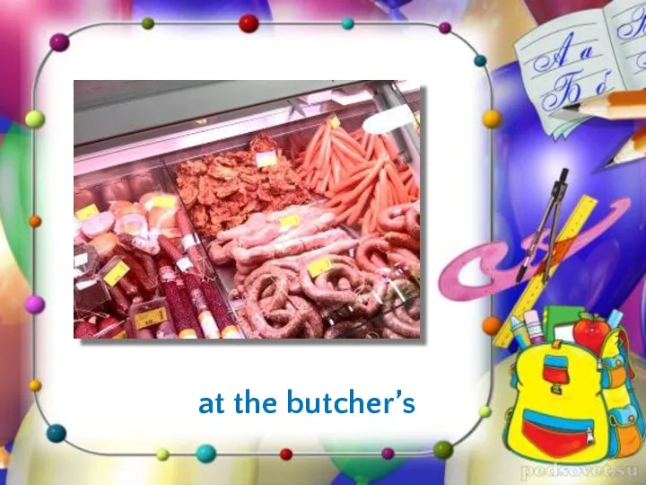 at the butcher’s