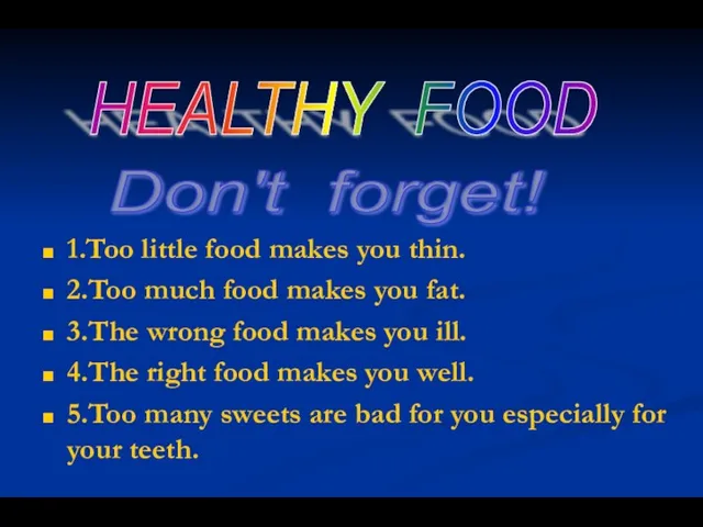 1.Too little food makes you thin. 2.Too much food makes you fat. 3.The