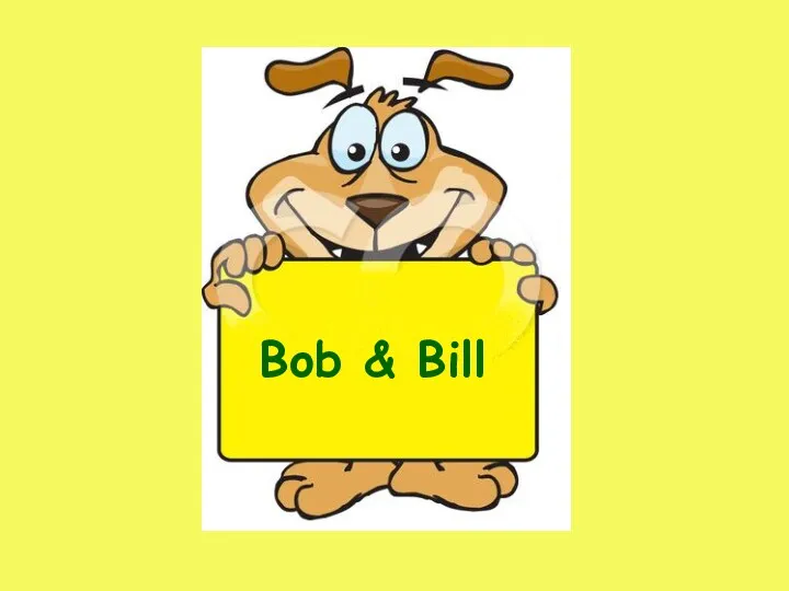 Bob & Bill