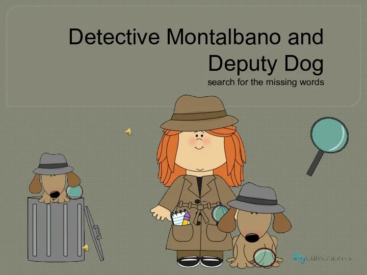 Detective Montalbano and Deputy Dog search for the missing words