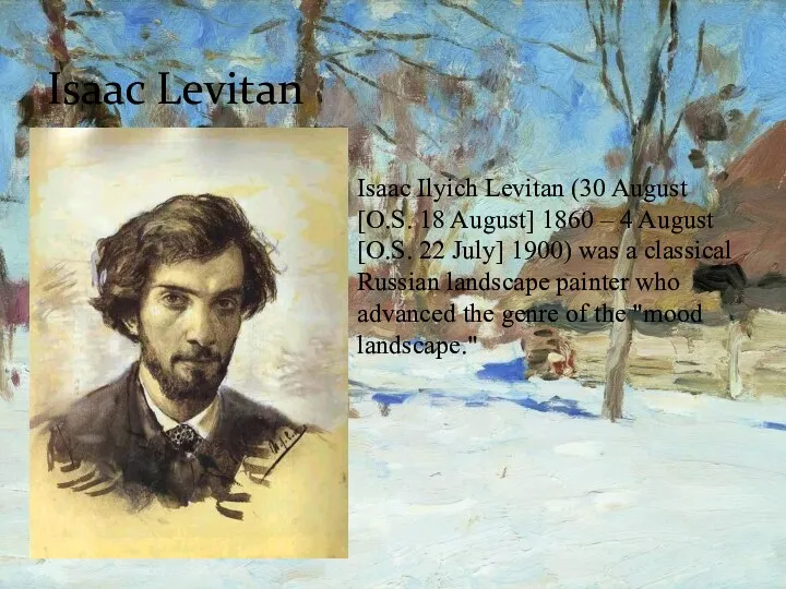 Isaac Levitan Isaac Ilyich Levitan (30 August [O.S. 18 August]