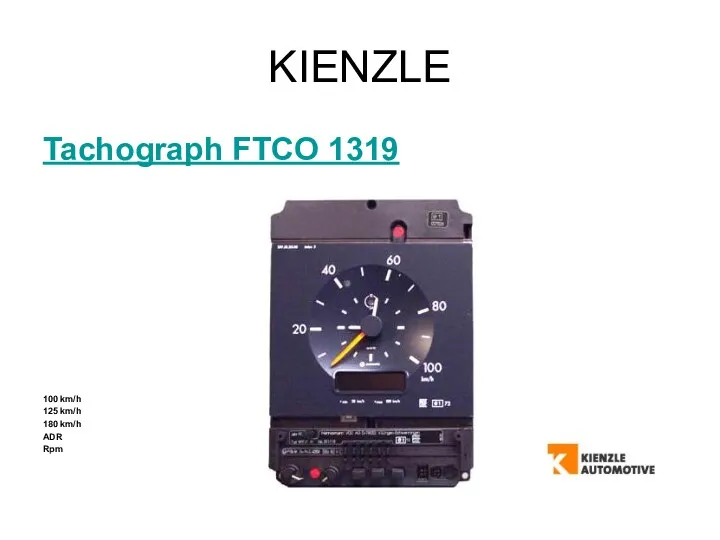 KIENZLE Tachograph FTCO 1319 100 km/h 125 km/h 180 km/h ADR Rpm