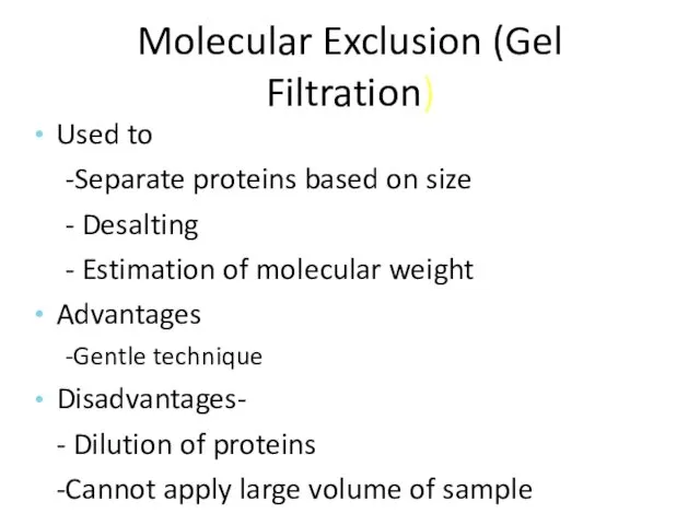 Molecular Exclusion (Gel Filtration)‏ Used to -Separate proteins based on
