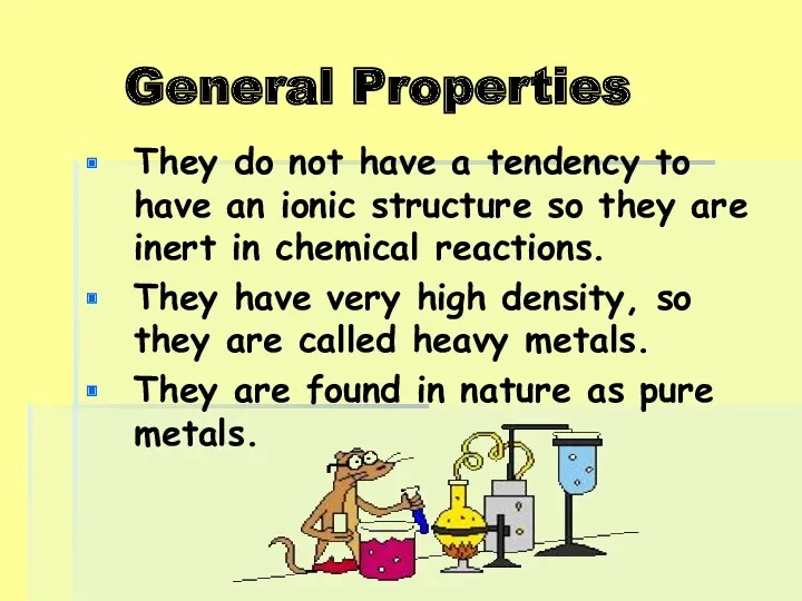 General Properties They do not have a tendency to have