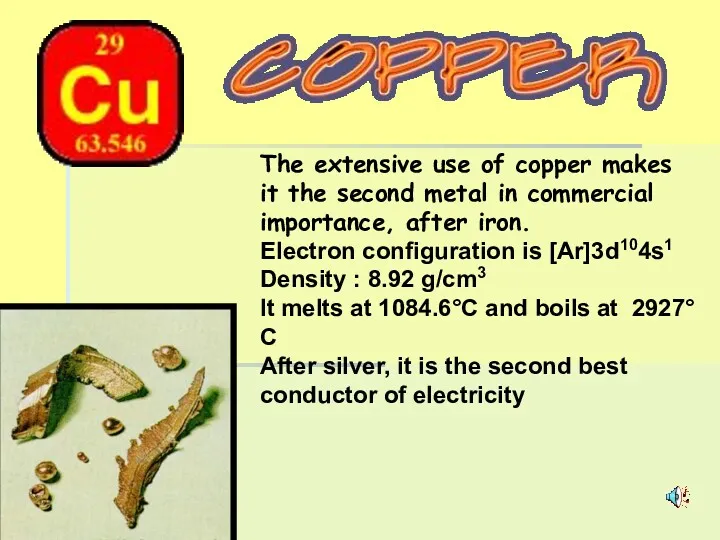 The extensive use of copper makes it the second metal