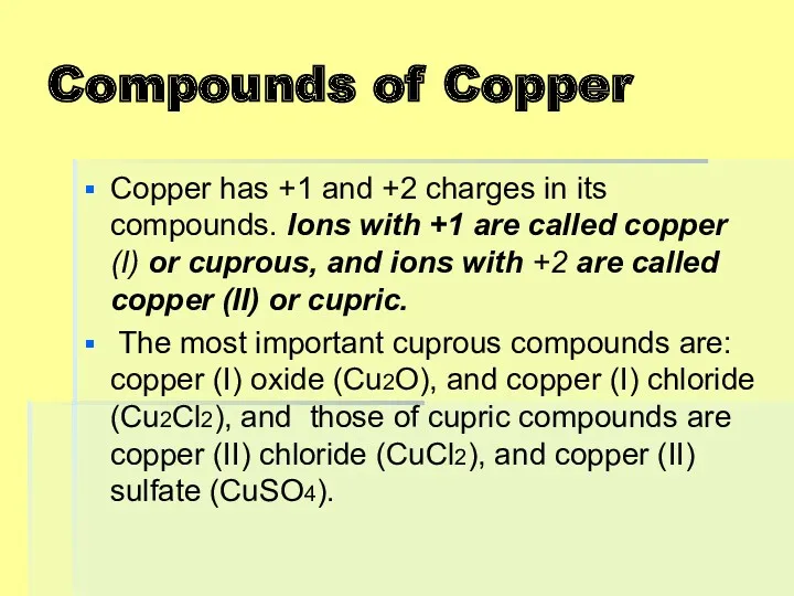 Compounds of Copper Copper has +1 and +2 charges in