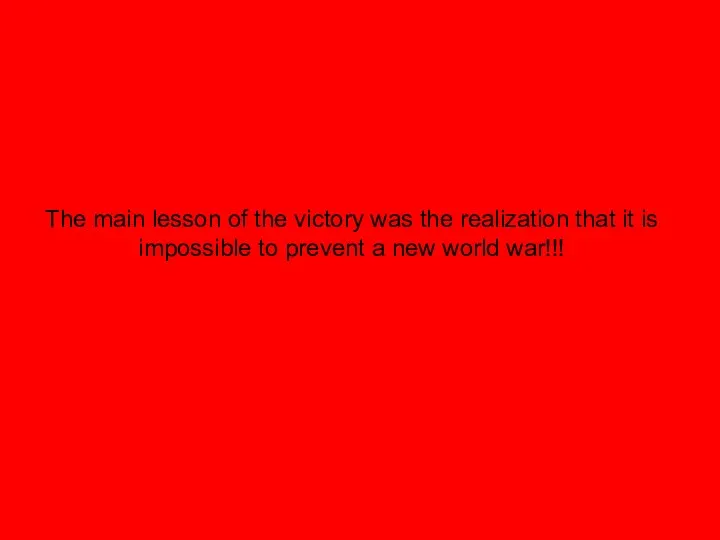 The main lesson of the victory was the realization that