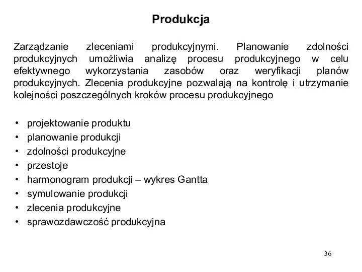 Produkcja Zarządzanie zleceniami produkcyjnymi. Planowanie zdolności produkcyjnych umożliwia analizę procesu