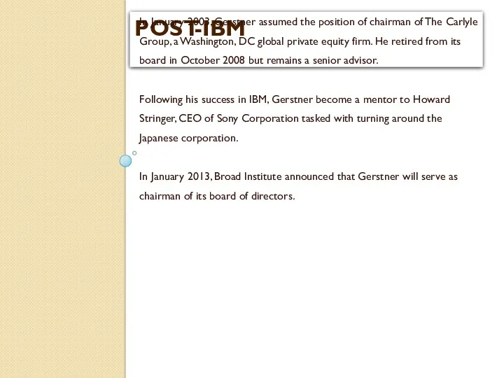 POST-IBM In January 2003, Gerstner assumed the position of chairman