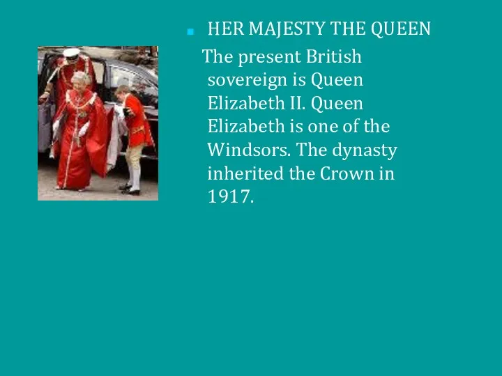 HER MAJESTY THE QUEEN The present British sovereign is Queen