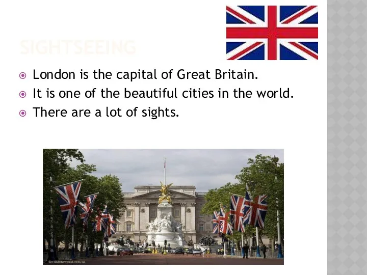 SIGHTSEEING London is the capital of Great Britain. It is