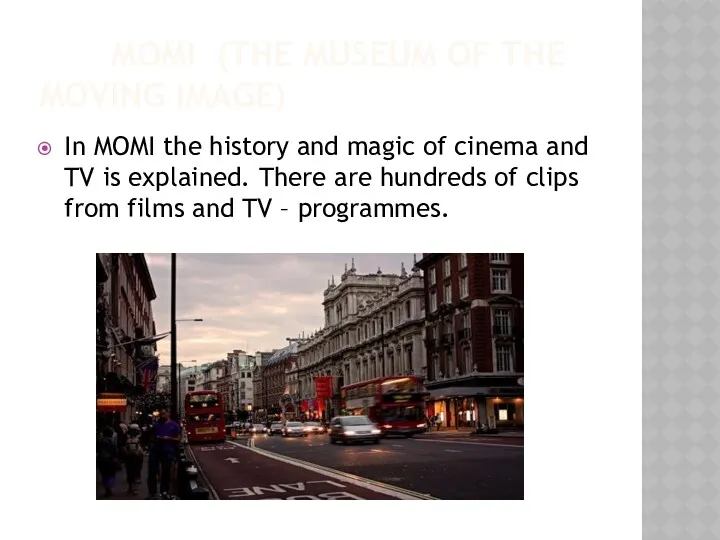 MOMI (THE MUSEUM OF THE MOVING IMAGE) In MOMI the history and magic