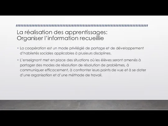 La réalisation des apprentissages: Organiser l’information recueillie La coopération est