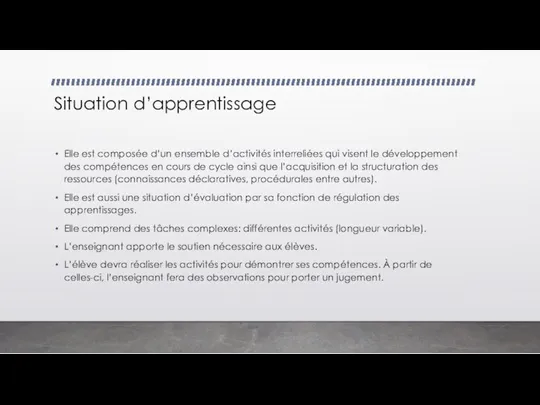 Situation d’apprentissage Elle est composée d’un ensemble d’activités interreliées qui