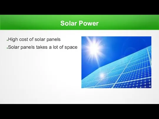 Solar Power High cost of solar panels Solar panels takes a lot of space