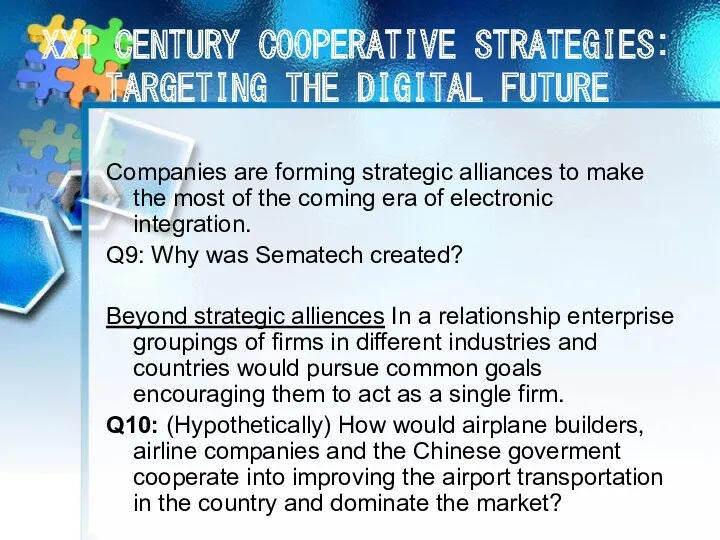 XXI CENTURY COOPERATIVE STRATEGIES: TARGETING THE DIGITAL FUTURE Companies are forming strategic alliances