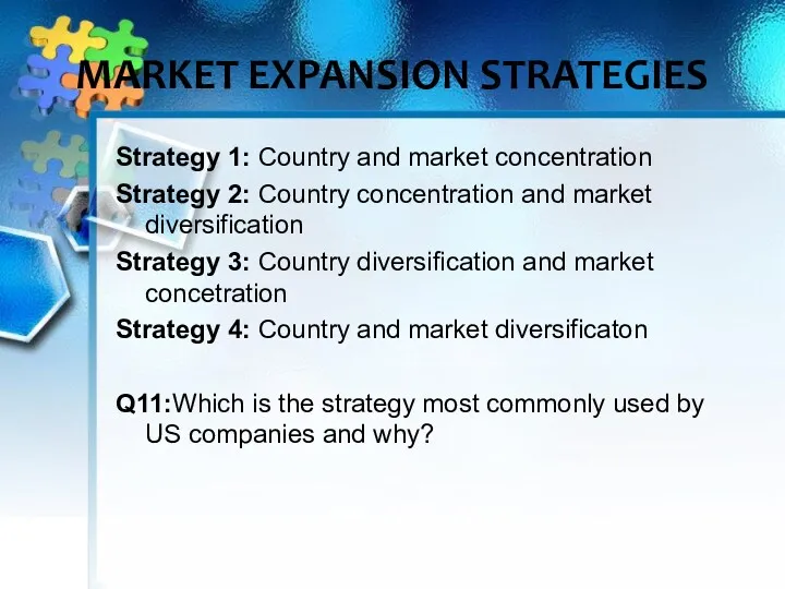MARKET EXPANSION STRATEGIES Strategy 1: Country and market concentration Strategy 2: Country concentration