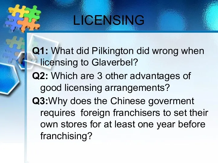 LICENSING Q1: What did Pilkington did wrong when licensing to Glaverbel? Q2: Which