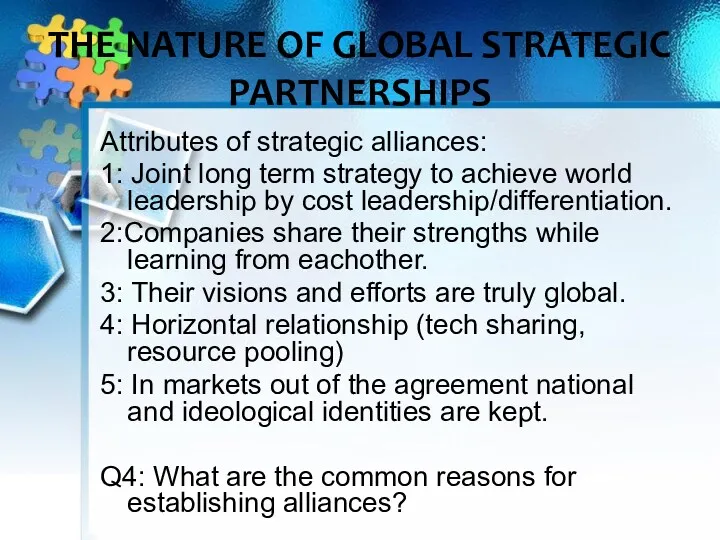 THE NATURE OF GLOBAL STRATEGIC PARTNERSHIPS Attributes of strategic alliances: 1: Joint long