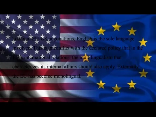 Today in EU-US negotiations, English is the sole language involved.