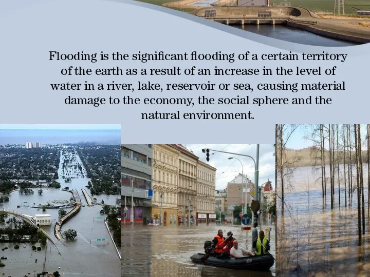 Flooding is the significant flooding of a certain territory of