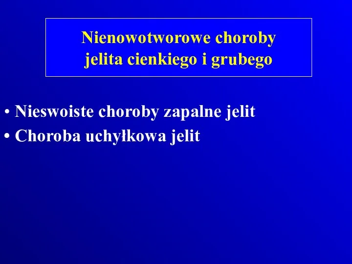 Nieswoiste choroby zapalne jelit Choroba uchyłkowa jelit Nienowotworowe choroby jelita cienkiego i grubego