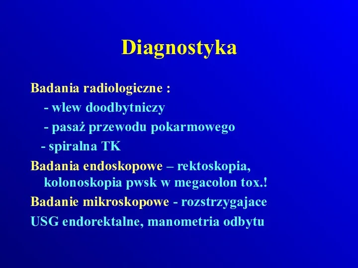 Diagnostyka Badania radiologiczne : - wlew doodbytniczy - pasaż przewodu