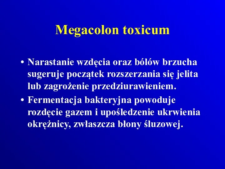 Megacolon toxicum Narastanie wzdęcia oraz bólów brzucha sugeruje początek rozszerzania