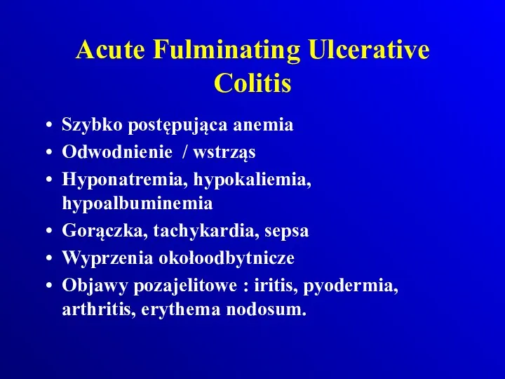 Acute Fulminating Ulcerative Colitis Szybko postępująca anemia Odwodnienie / wstrząs