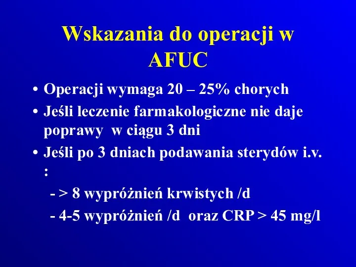 Wskazania do operacji w AFUC Operacji wymaga 20 – 25%