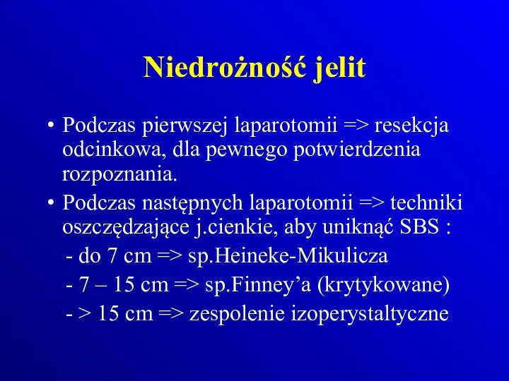 Niedrożność jelit Podczas pierwszej laparotomii => resekcja odcinkowa, dla pewnego