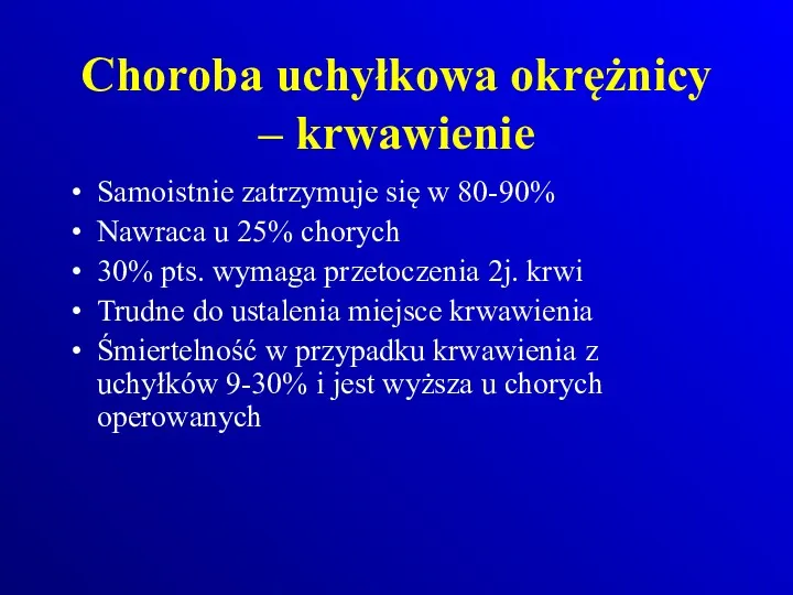 Choroba uchyłkowa okrężnicy – krwawienie Samoistnie zatrzymuje się w 80-90%