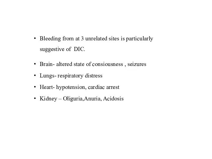 Bleeding from at 3 unrelated sites is particularly suggestive of DIC. Brain- altered
