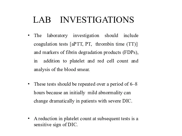 LAB INVESTIGATIONS The laboratory investigation should include coagulation tests [aPTT, PT, thrombin time