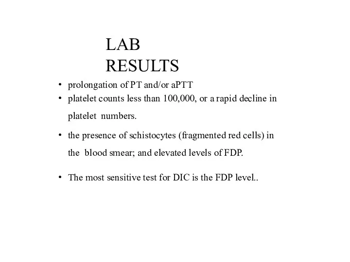 LAB RESULTS prolongation of PT and/or aPTT platelet counts less than 100,000, or