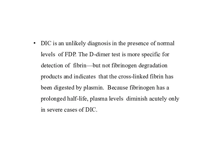 DIC is an unlikely diagnosis in the presence of normal levels of FDP.