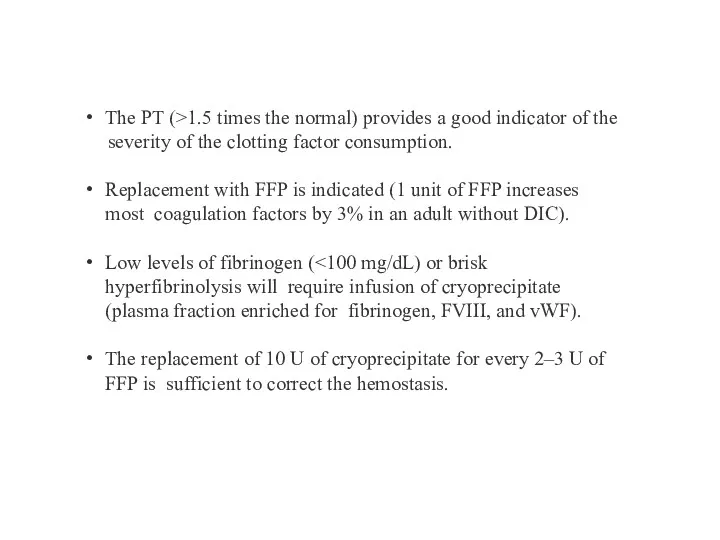 The PT (>1.5 times the normal) provides a good indicator of the severity