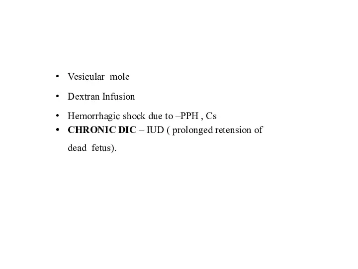 Vesicular mole Dextran Infusion Hemorrhagic shock due to –PPH ,