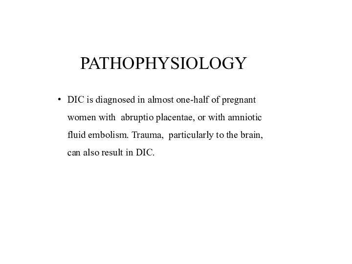 PATHOPHYSIOLOGY DIC is diagnosed in almost one-half of pregnant women with abruptio placentae,
