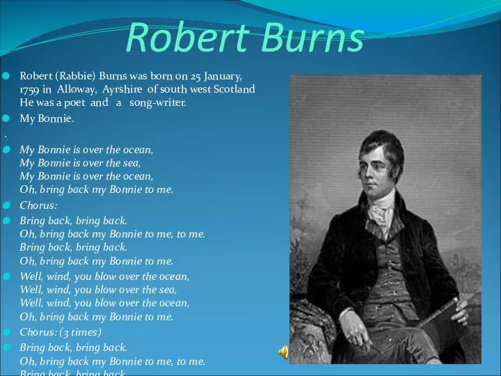 Robert Burns Robert (Rabbie) Burns was born on 25 January,