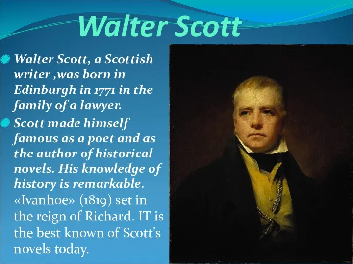 Walter Scott Walter Scott, a Scottish writer ,was born in