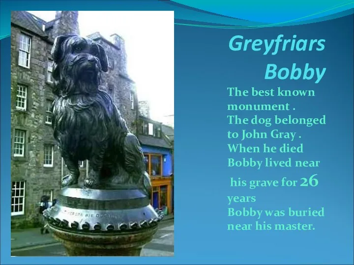 The best known monument . The dog belonged to John