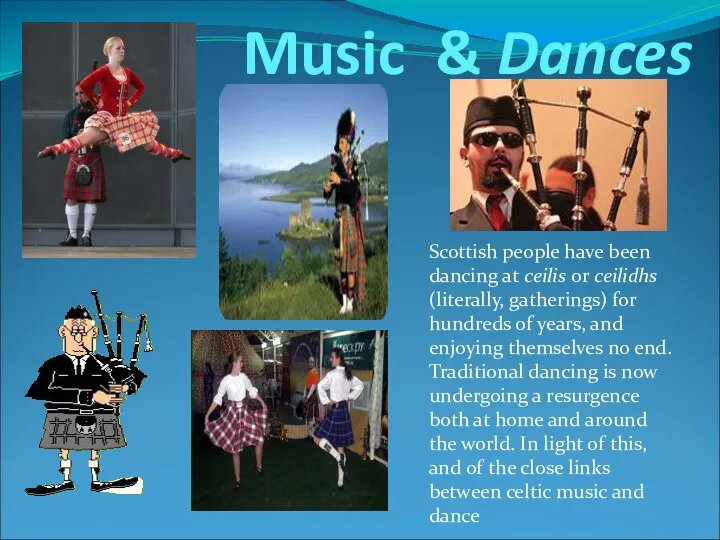 Music & Dances Scottish people have been dancing at ceilis